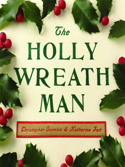 Title details for The Holly Wreath Man by Christopher Scanlan - Available